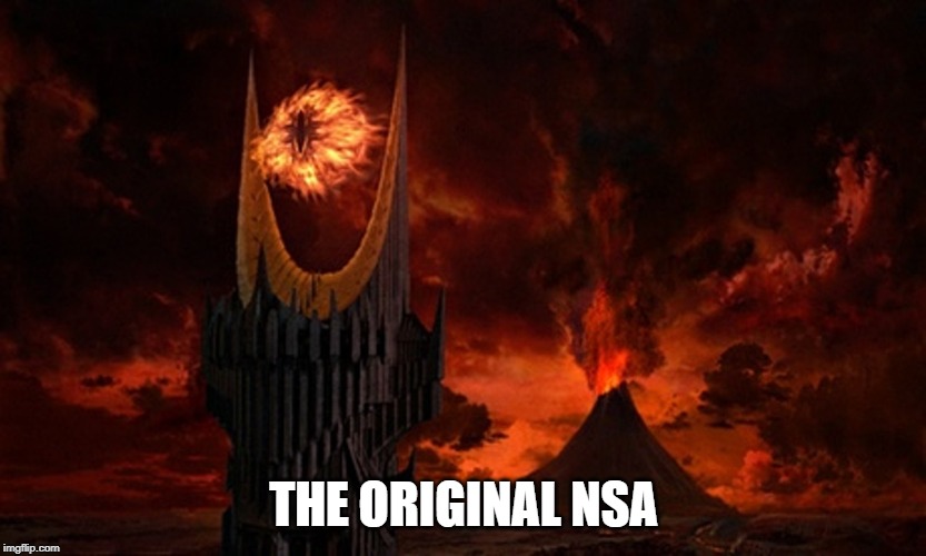 Eye of Sauron | THE ORIGINAL NSA | image tagged in eye of sauron | made w/ Imgflip meme maker