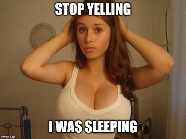 STOP YELLING I WAS SLEEPING | image tagged in headache | made w/ Imgflip meme maker