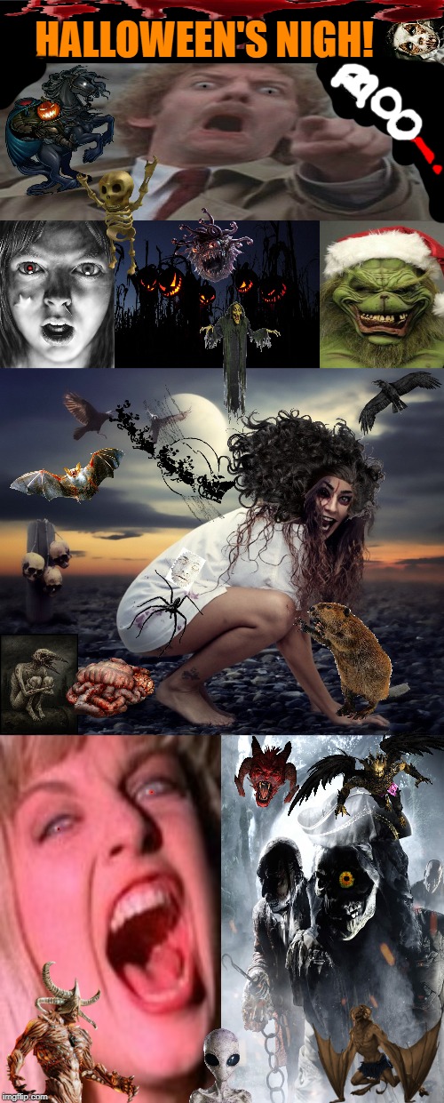 Halloween's Nigh! | HALLOWEEN'S NIGH! | image tagged in halloween's nigh | made w/ Imgflip meme maker