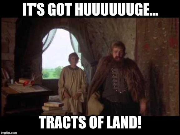 huge tracts of land | IT'S GOT HUUUUUUGE... TRACTS OF LAND! | image tagged in huge tracts of land | made w/ Imgflip meme maker
