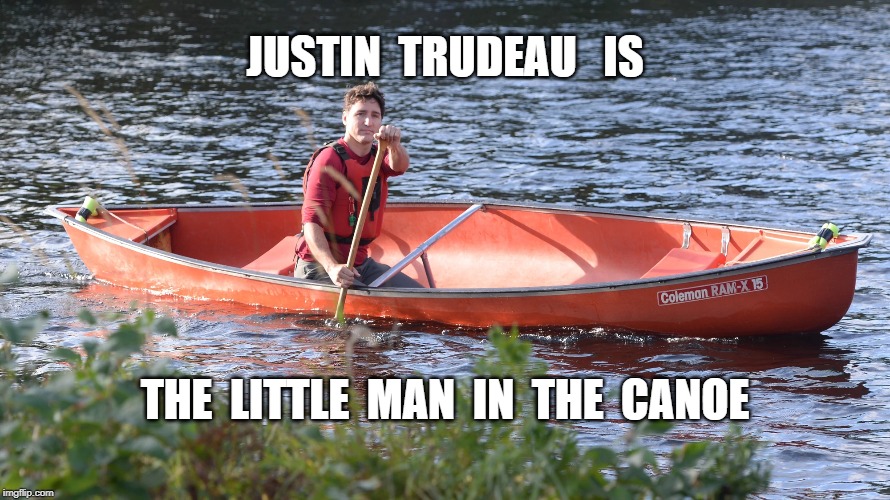 JUSTIN  TRUDEAU   IS; THE  LITTLE  MAN  IN  THE  CANOE | image tagged in justin trudeau,politics,blackface | made w/ Imgflip meme maker