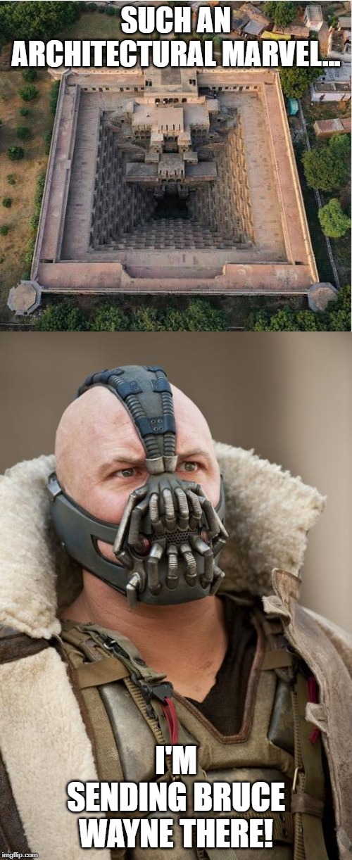 Admit It, you read it in his Voice... | SUCH AN ARCHITECTURAL MARVEL... I'M SENDING BRUCE WAYNE THERE! | image tagged in bain | made w/ Imgflip meme maker