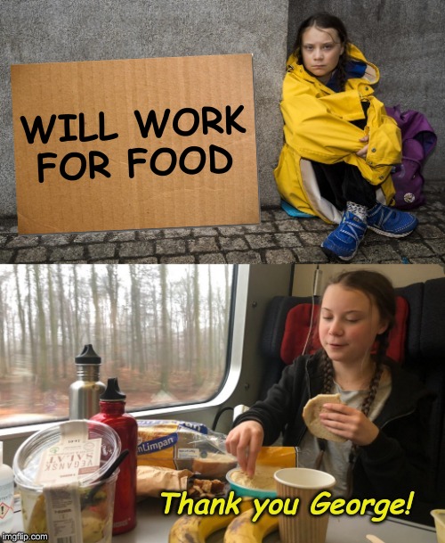 George Soros been beddy, beddy, good to me! | WILL WORK FOR FOOD | image tagged in don't touch my food,george soros,open society,globalism | made w/ Imgflip meme maker
