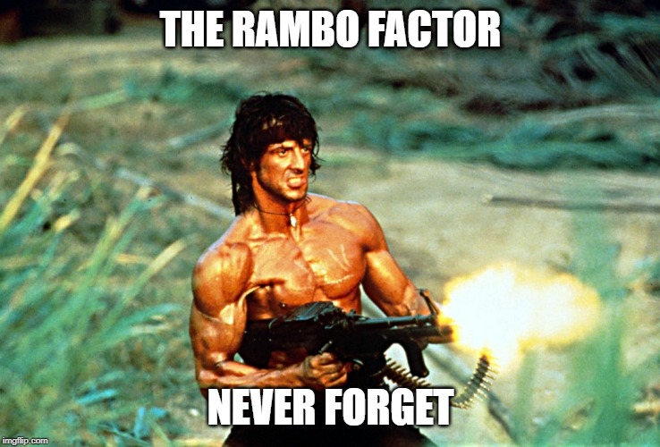 Rambo Gun | THE RAMBO FACTOR; NEVER FORGET | image tagged in rambo gun | made w/ Imgflip meme maker