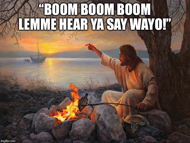 Jesus taking some time for himself... | “BOOM BOOM BOOM
LEMME HEAR YA SAY WAYO!” | image tagged in jesus,chillaxing,relaxing,chill,rap | made w/ Imgflip meme maker
