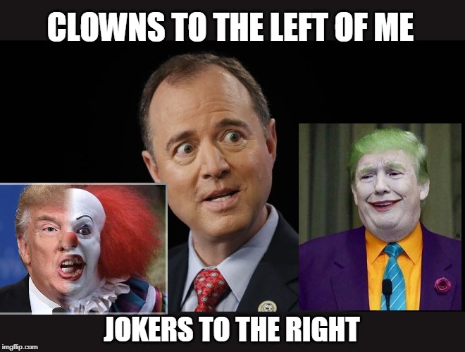 Adam Schiff' nightmare | CLOWNS TO THE LEFT OF ME; JOKERS TO THE RIGHT | image tagged in leaker liddle adam schiff,pennywise,joker,trump | made w/ Imgflip meme maker