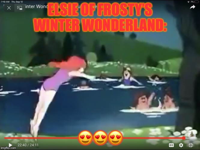 SEXY ELSIE!!!!!!!! | ELSIE OF FROSTY’S WINTER WONDERLAND:; 😍😍😍 | image tagged in sexy elsie | made w/ Imgflip meme maker