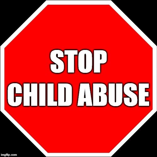 blank stop sign | STOP; CHILD ABUSE | image tagged in blank stop sign | made w/ Imgflip meme maker