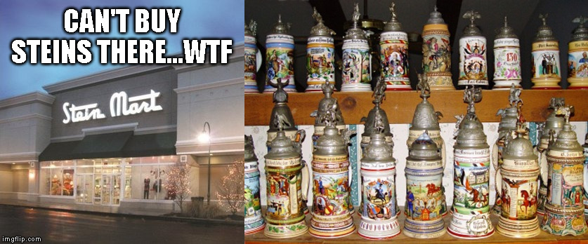 Another reason to shop Amazon | CAN'T BUY STEINS THERE...WTF | image tagged in beer,oktoberfest | made w/ Imgflip meme maker