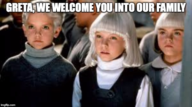 GRETA, WE WELCOME YOU INTO OUR FAMILY | made w/ Imgflip meme maker