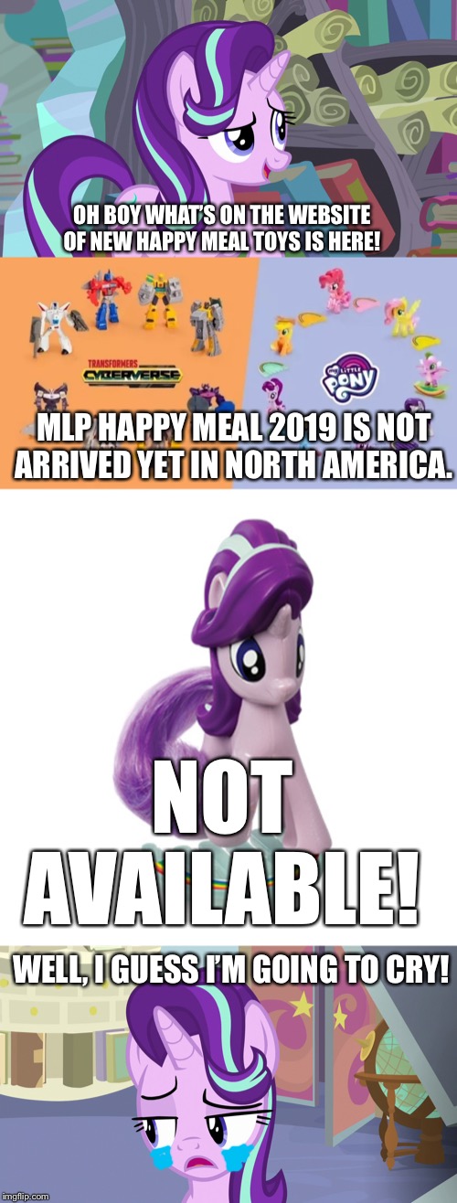 Starlight checks the new MLP happy toys released or not in usa | OH BOY WHAT’S ON THE WEBSITE OF NEW HAPPY MEAL TOYS IS HERE! MLP HAPPY MEAL 2019 IS NOT ARRIVED YET IN NORTH AMERICA. NOT AVAILABLE! WELL, I GUESS I’M GOING TO CRY! | image tagged in starlight glimmer,happy meal,mcdonalds,mlp fim,toys,transformers | made w/ Imgflip meme maker