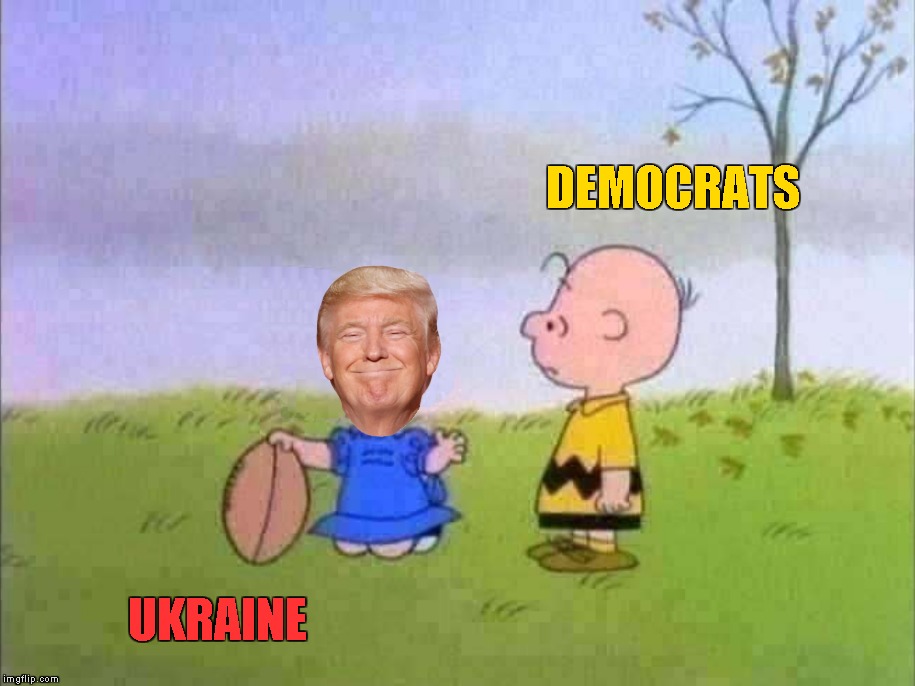 Go ahead! This time it will work ... | DEMOCRATS; UKRAINE | image tagged in memes,ukraine,charlie brown football,impeach,impeachment | made w/ Imgflip meme maker
