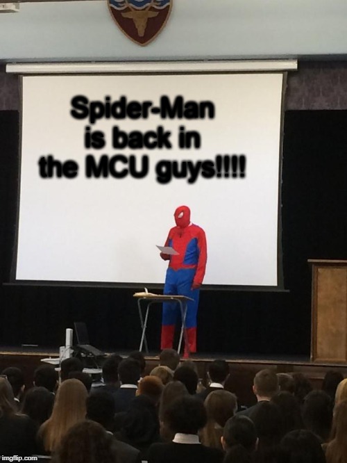 Spider-Man presentation | Spider-Man is back in the MCU guys!!!! | image tagged in spider-man presentation | made w/ Imgflip meme maker