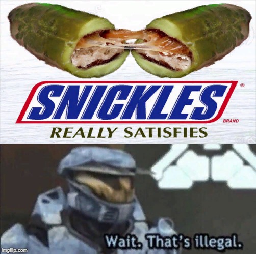 Snickles inside cucumber! | image tagged in wait thats illegal,memes,funny,cucumber,snickers,cursed image | made w/ Imgflip meme maker