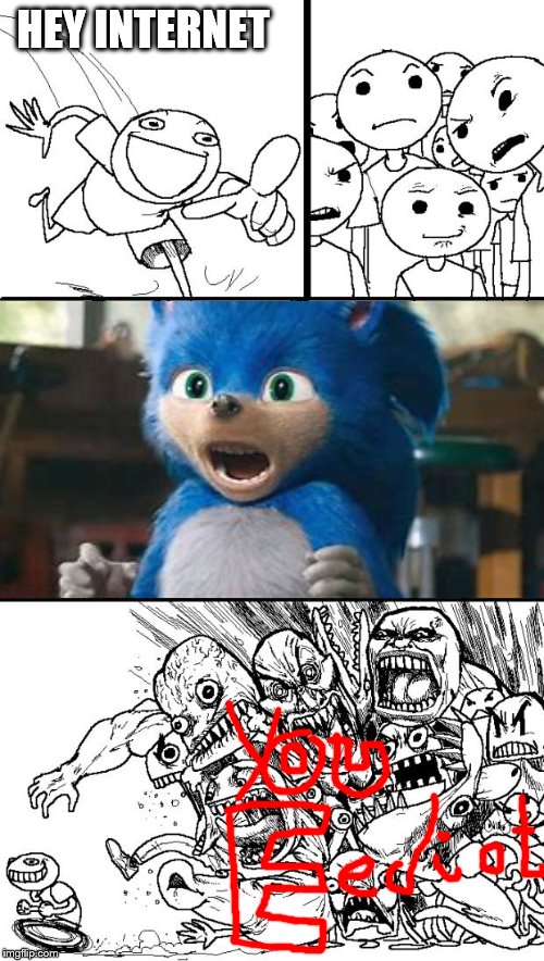 Sonic Cringe | HEY INTERNET | image tagged in memes,hey internet,sonic movie,cringe | made w/ Imgflip meme maker