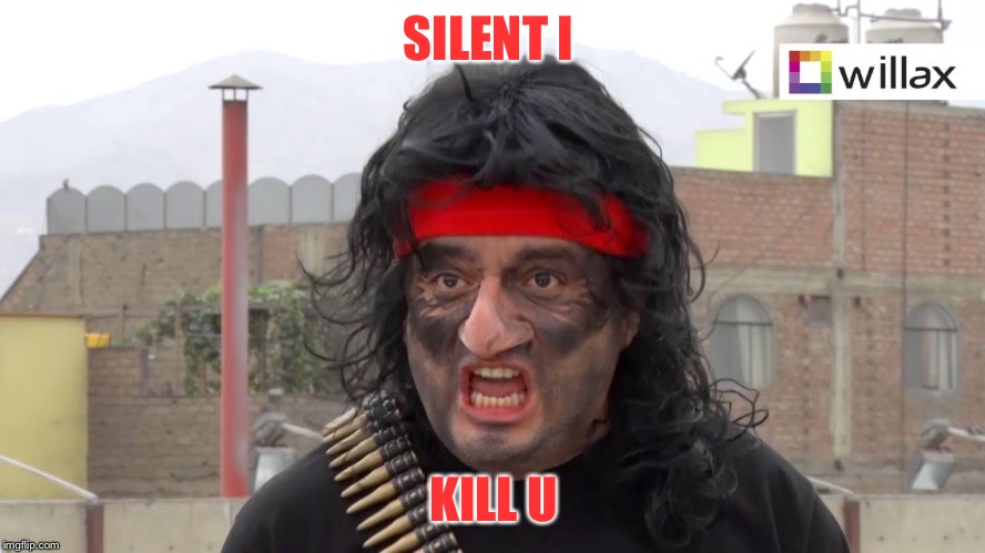 Rambo de jb | SILENT I; KILL U | image tagged in rambo de jb | made w/ Imgflip meme maker