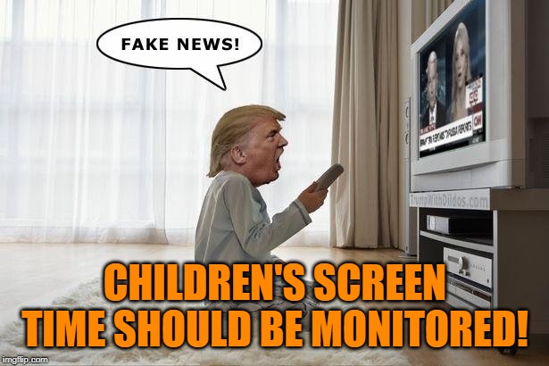 Trump TV | CHILDREN'S SCREEN TIME SHOULD BE MONITORED! | image tagged in trump tv | made w/ Imgflip meme maker