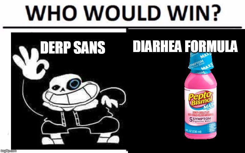 DIARHEA FORMULA; DERP SANS | image tagged in vs | made w/ Imgflip meme maker