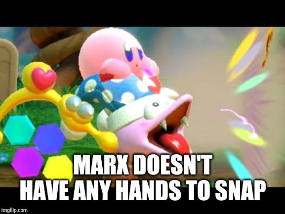 Marx firing his laser  | MARX DOESN'T HAVE ANY HANDS TO SNAP | image tagged in marx firing his laser | made w/ Imgflip meme maker