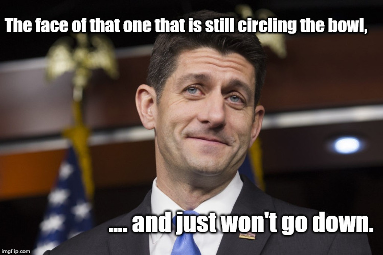 Sadly, He's Still Around | The face of that one that is still circling the bowl, .... and just won't go down. | image tagged in paul ryan,president trump | made w/ Imgflip meme maker