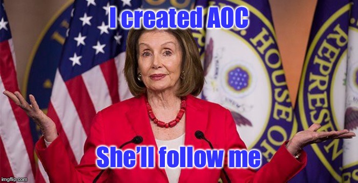 I created AOC She’ll follow me | made w/ Imgflip meme maker