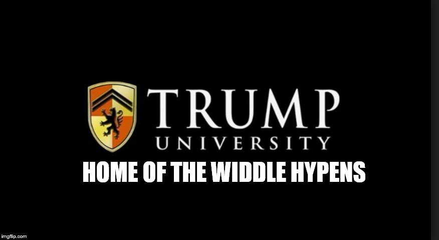 Trump University Logo | HOME OF THE WIDDLE HYPENS | image tagged in trump university logo | made w/ Imgflip meme maker