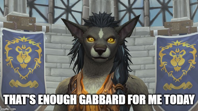 That's enough Gabbard for me today | THAT'S ENOUGH GABBARD FOR ME TODAY | image tagged in tulsi gabbard,politics,world of warcraft,memes,political memes | made w/ Imgflip meme maker