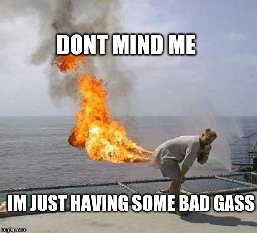 Darti Boy | DONT MIND ME; IM JUST HAVING SOME BAD GASS | image tagged in memes,darti boy | made w/ Imgflip meme maker