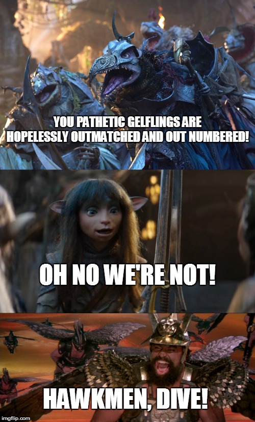 Surprise! | YOU PATHETIC GELFLINGS ARE HOPELESSLY OUTMATCHED AND OUT NUMBERED! OH NO WE'RE NOT! HAWKMEN, DIVE! | image tagged in dark crystal age of resistance,flash gordon,hawkmen | made w/ Imgflip meme maker