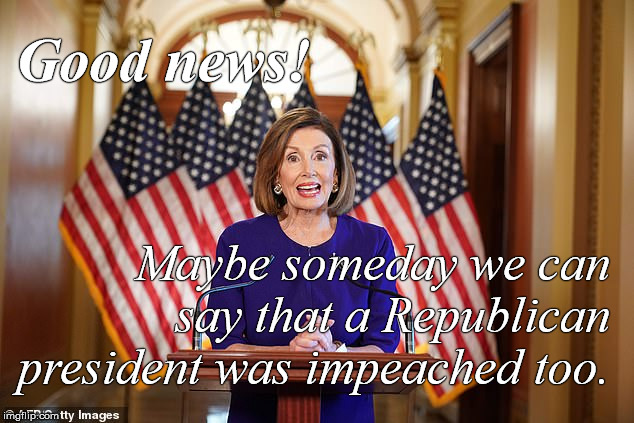 All smiles yesterday. (Image copyrighted by AFP/Getty Images.) | Good news! Maybe someday we can say that a Republican president was impeached too. | image tagged in nancy pelosi with good news for a change,afp-getty images copyright,no johnson was also a demcrat,check wikipedia,douglie | made w/ Imgflip meme maker