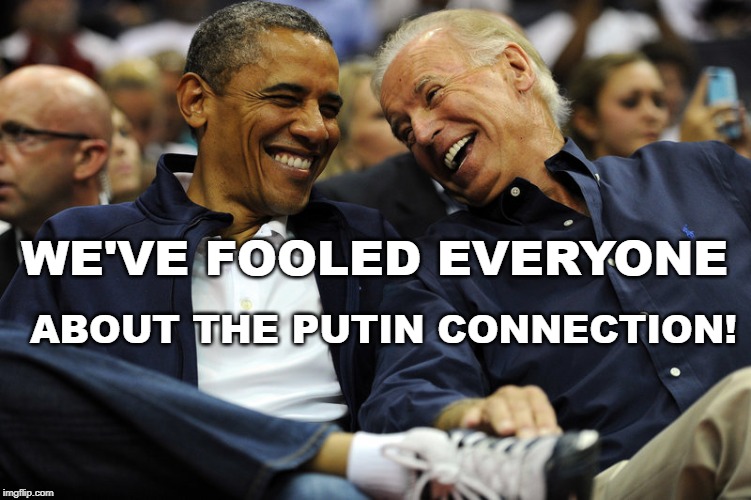 Biden & Obama fooled everyone | ABOUT THE PUTIN CONNECTION! WE'VE FOOLED EVERYONE | image tagged in obama,biden,putin,russian hoax | made w/ Imgflip meme maker