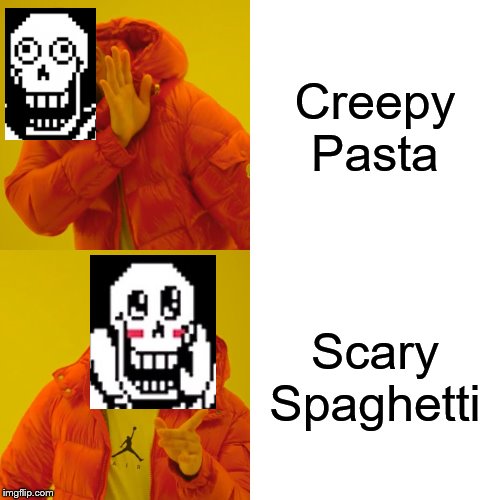 Drake Hotline Bling Meme | Creepy
Pasta; Scary
Spaghetti | image tagged in memes,drake hotline bling | made w/ Imgflip meme maker