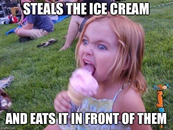 This ice cream tastes like your soul | STEALS THE ICE CREAM AND EATS IT IN FRONT OF THEM | image tagged in this ice cream tastes like your soul | made w/ Imgflip meme maker