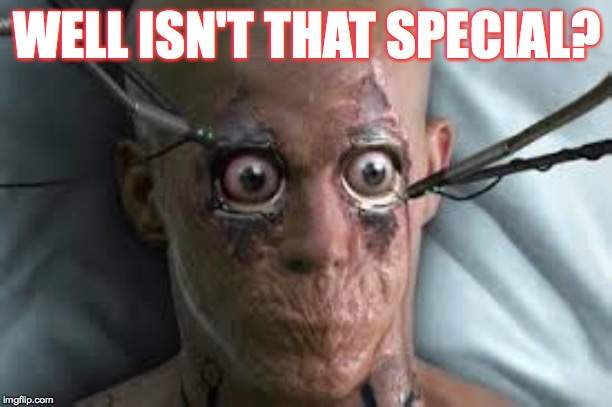 WELL ISN'T THAT SPECIAL? | made w/ Imgflip meme maker