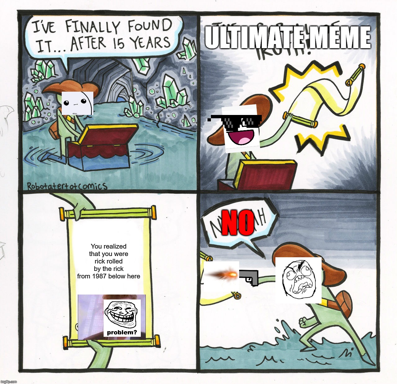 The Scroll Of Truth Meme | ULTIMATE MEME; NO; You realized that you were rick rolled by the rick from 1987 below here | image tagged in memes,the scroll of truth | made w/ Imgflip meme maker