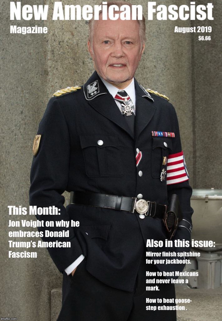 New American Fascist | image tagged in jon voight,fascist,impeach trump | made w/ Imgflip meme maker