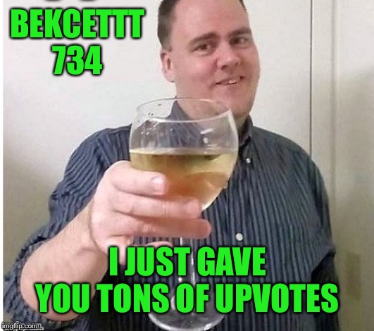 Beckett 437 | BEKCETTT 734; I JUST GAVE YOU TONS OF UPVOTES | image tagged in beckett 437,upvotes | made w/ Imgflip meme maker