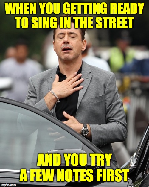 Relief | WHEN YOU GETTING READY
TO SING IN THE STREET; AND YOU TRY A FEW NOTES FIRST | image tagged in relief,memes,e street solo | made w/ Imgflip meme maker