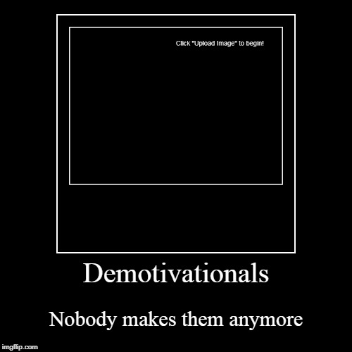 It's now a lost art | image tagged in funny,demotivationals,meta-ish | made w/ Imgflip demotivational maker