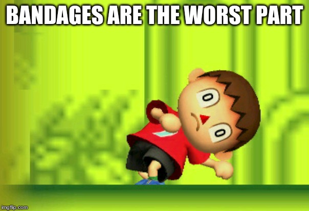 villager | BANDAGES ARE THE WORST PART | image tagged in villager | made w/ Imgflip meme maker