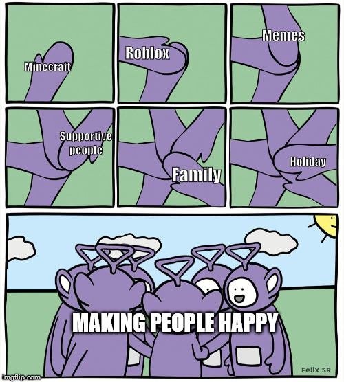 Teletubbies in a circle | Roblox; Memes; Minecraft; Supportive people; Holiday; Family; MAKING PEOPLE HAPPY | image tagged in teletubbies in a circle | made w/ Imgflip meme maker