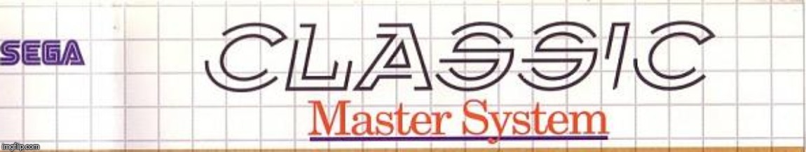 Classic Master System | image tagged in classic master system | made w/ Imgflip meme maker
