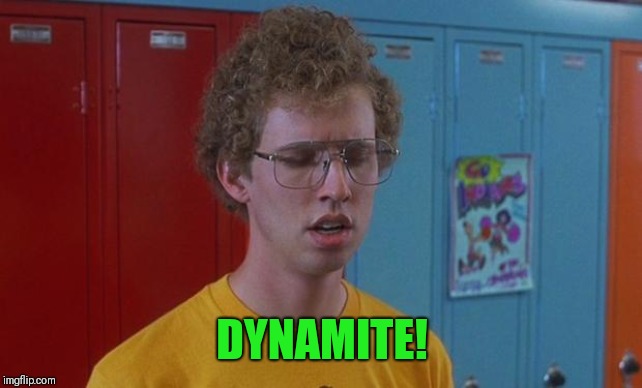 Napoleon Dynamite Skills | DYNAMITE! | image tagged in napoleon dynamite skills | made w/ Imgflip meme maker