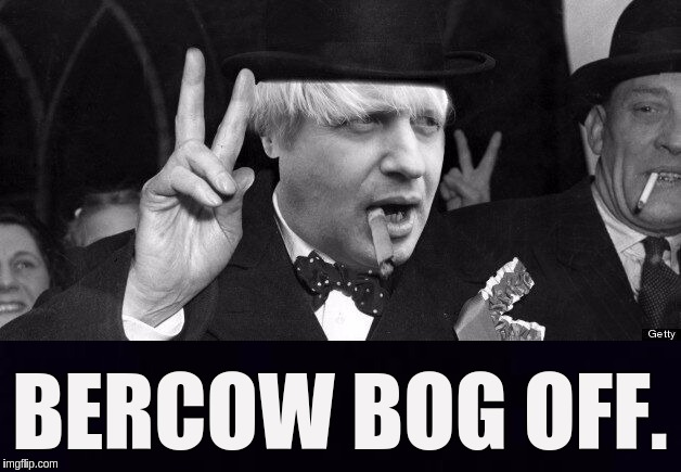 BERCOW BOG OFF. | image tagged in parliament,uk,boris johnson | made w/ Imgflip meme maker