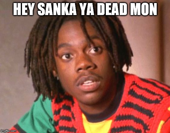 Sanka Cool Runnings | HEY SANKA YA DEAD MON | image tagged in sanka cool runnings | made w/ Imgflip meme maker