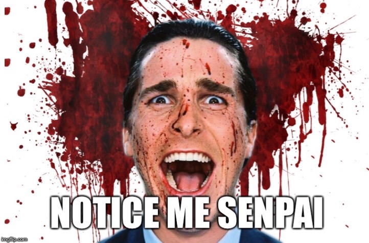 Yandere Man | image tagged in american psycho,anime,yandere,blood | made w/ Imgflip meme maker