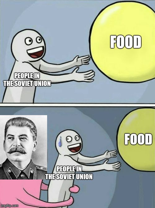 Running Away Balloon | FOOD; PEOPLE IN THE SOVIET UNION; FOOD; PEOPLE IN THE SOVIET UNION | image tagged in memes,running away balloon | made w/ Imgflip meme maker