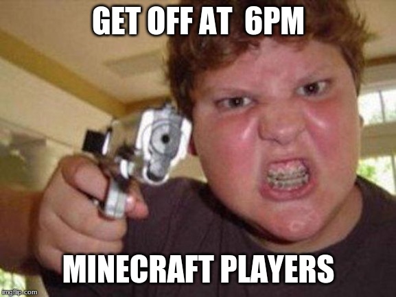 minecrafter | GET OFF AT  6PM; MINECRAFT PLAYERS | image tagged in minecrafter | made w/ Imgflip meme maker