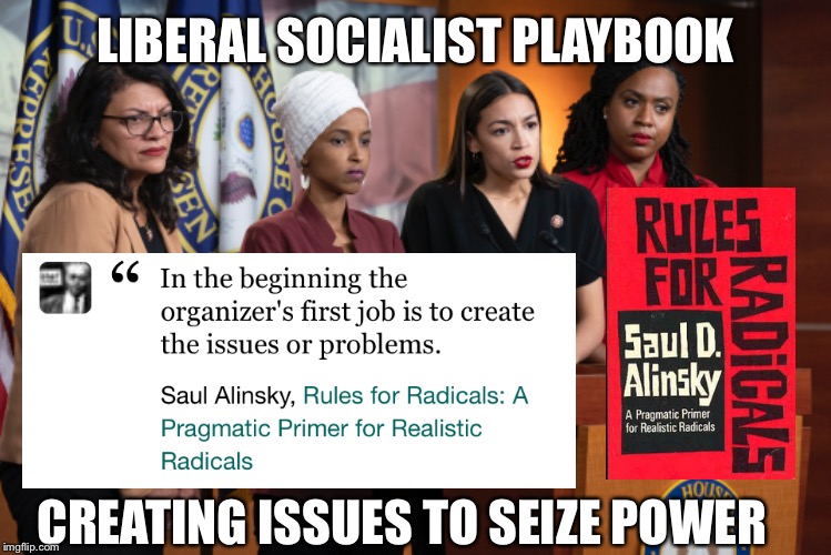 Radical Socialist Rules to Create Division and Seize Power-the Squad | LIBERAL SOCIALIST PLAYBOOK; CREATING ISSUES TO SEIZE POWER | image tagged in funny memes,socialism,alexandria ocasio-cortez,gun control,racism,haters | made w/ Imgflip meme maker