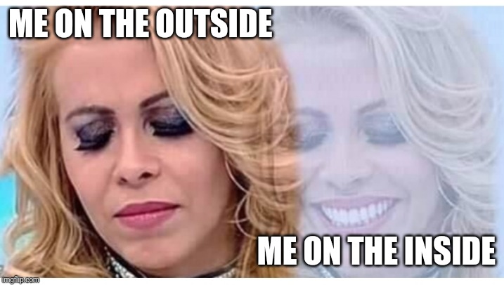 When my stupid teammate dies and quit on any online game | ME ON THE OUTSIDE; ME ON THE INSIDE | image tagged in fun,online gaming | made w/ Imgflip meme maker